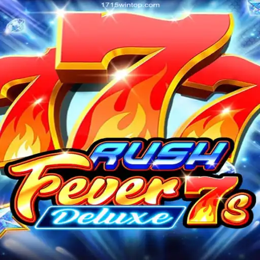 RushFever7sDeluxe: The Ultimate Gaming Experience with 1715Win